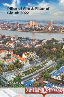 Pillar of Fire & Pillar of Cloud: 2022 Robert Oh 9798359469807 Independently Published