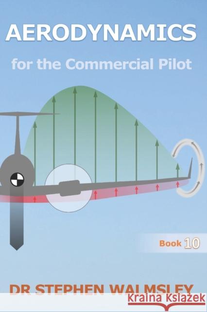 Aerodynamics for the Commercial Pilot Stephen Walmsley 9798359471503 Independently Published