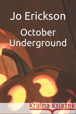 October Underground Jo Erickson 9798359517713