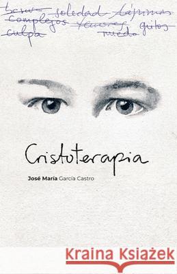 Cristoterapia Josemaría Echeverría Echepare, Alberto Guerrero Gil, José María García Castro 9798359534772