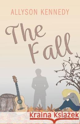 The Fall Allyson Kennedy   9798359595858 Independently Published