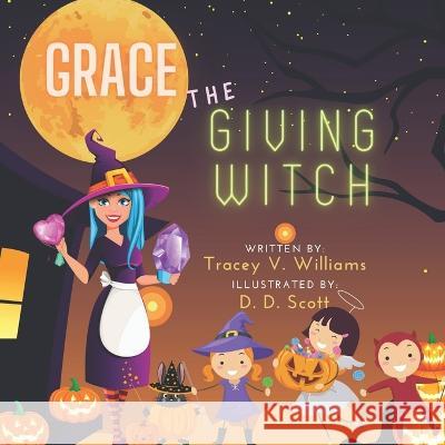 Grace the Giving Witch D D Scott Tracey V Williams  9798359622622 Independently Published