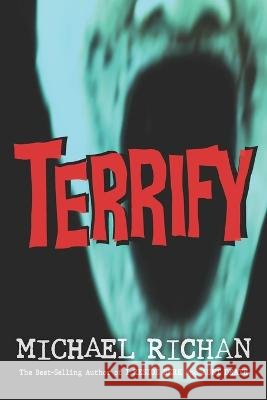 Terrify Michael Richan   9798359636674 Independently Published