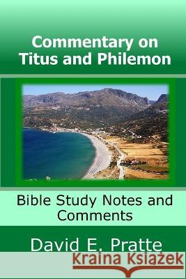 Commentary on Titus and Philemon: Bible Study Notes and Comments David E Pratte 9798359656719 Independently Published