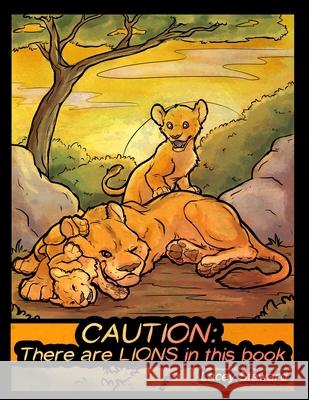 Caution: There are Lions in this Book! Lacey Steward   9798359823524 Independently Published
