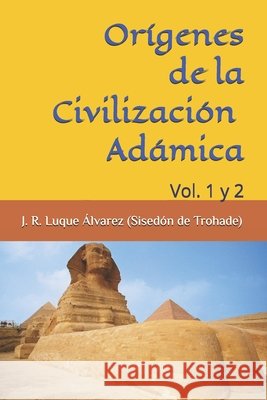 Orígenes Civilizaciones Adámicas: Vol. 1 y 2 Luque Álvarez, Josefa Rosalía 9798359854894 Independently Published