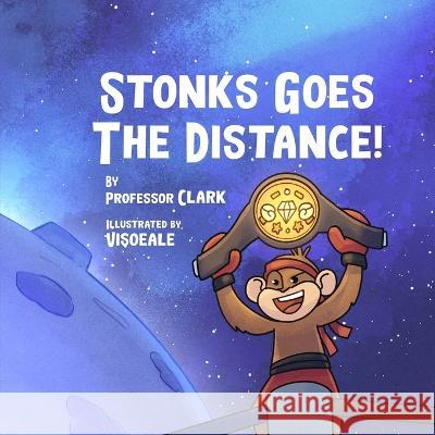 Stonks Goes The Distance! Professor Clark 9798359879910 Independently Published