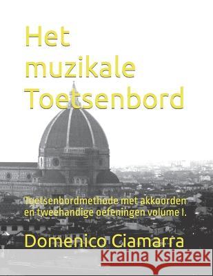 Het muzikale Toetsenbord: Toetsenbordmethode met akkoorden en tweehandige oefeningen volume I. Domenico Ciamarra   9798359907156 Independently Published