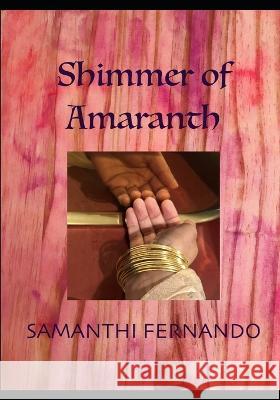 Shimmer of Amaranth Samanthi Fernando   9798359980180 Independently Published