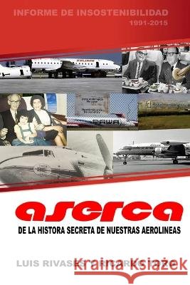 ASERCA la historia secreta de nuestras aerolíneas 1991-2017 Toro, Ricardo, Rivases, Luis 9798360022084