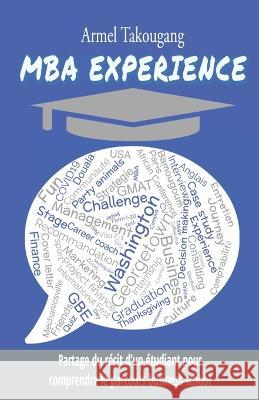 MBA Experience Armel Takougang   9798360023494 Independently Published