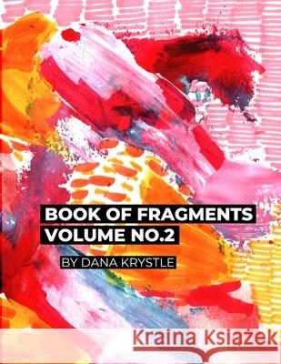 Book Of Fragments Volume No.2 Dana Krystle   9798360037880 Independently Published