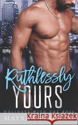 Ruthlessly Yours: Holidays with the Boss Julia Goda Cormar Covers Mayra Statham 9798360044956