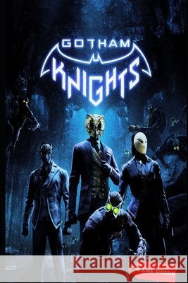 Gotham Knights Complete guide & tips Lauretta Cormier   9798360137009