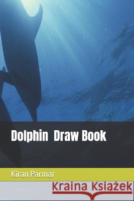 Dolphin Kiran Parmar   9798360137269 Independently Published