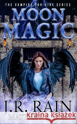 Moon Magic Matthew S Cox J R Rain  9798360246015 Independently Published