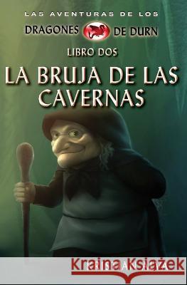 La Bruja de las Cavernas Moises Serrato Kristian Alva  9798360247289 Independently Published