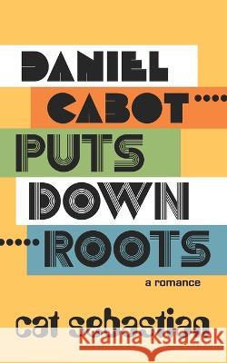 Daniel Cabot Puts Down Roots Cat Sebastian 9798360284895