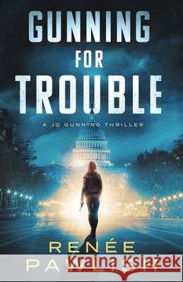 Gunning for Trouble Renee Pawlish   9798360298113 Independently Published