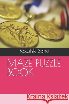 Maze Puzzle Book Koushik Saha   9798360372059 Independently Published