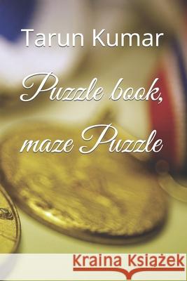 Puzzle book, maze Puzzle Tarun Kumar   9798360396857