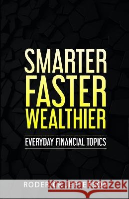 Smarter Faster Wealthier: Every Day Financial Topics Roderick Jefferson   9798360426172