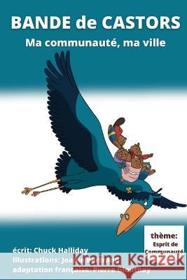 Bande de Castors: Ma communaute, ma ville Joanie Bertrand Pierre Gloutnay Chuck Halliday 9798360480341