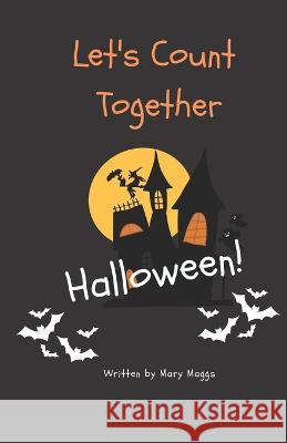 Lets Count Together: Halloween! Mary Maggs   9798360490159 Independently Published