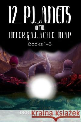 12 Planets of the Intergalactic Map: Books 1-3 Derek Mailhiot   9798360493273 Independently Published