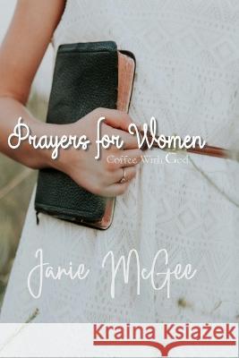 Prayers for Women Janie McGee   9798360494539 Independently Published