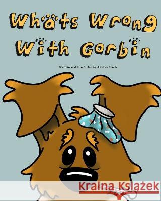 What's Wrong With Gorbin? Abalone Finch   9798360498766 Independently Published