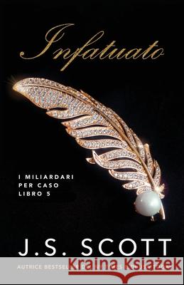 Infatuato J S Scott, Martina Stefani 9798360503163