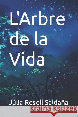 L'Arbre de la Vida Julia Rosell Saldana   9798360551829 Independently Published