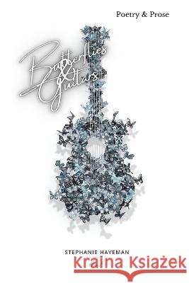 Butterflies & Guitars Stephanie Haveman   9798360599470