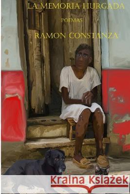 La Memoria Hurgada Ramon Constanza   9798360671343
