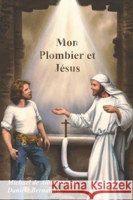 Mon Plombier et Jésus Bernardin, Danièle 9798360676218 Independently Published