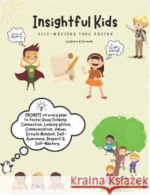 Insightful Kids: Self-Mastery Thru Poetry Candice A Torresdal 9798360681700 Independently Published