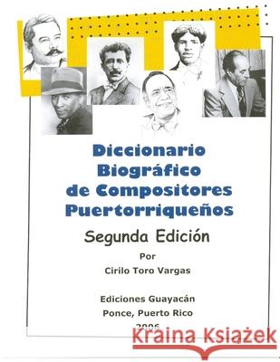 Diccionario biográfico de compositores puertorriqueños Toro Vargas, Cirilo 9798360697107 Independently Published
