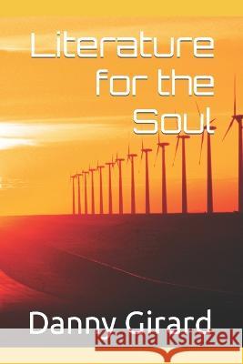 Literature for the Soul Danny Martin Girard 9798360851332