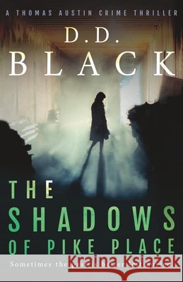 The Shadows of Pike Place D D Black   9798360908562 Independently Published