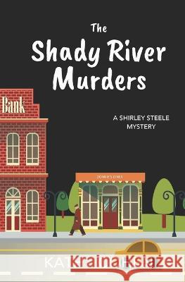 The Shady River Murders Kathy Cohen   9798360915508 Independently Published