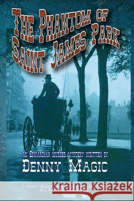 The Phantom of St. James Park Denny Magic   9798360928553 Independently Published