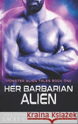 Her Barbarian Alien Lacey Carter Andersen   9798360956112 Independently Published