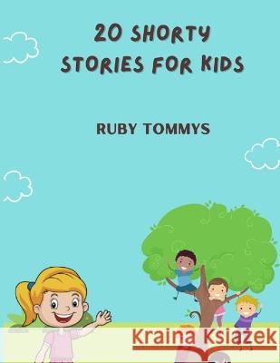 20 Shorty Stories for Kids Ruby Tommys   9798360979821 Independently Published