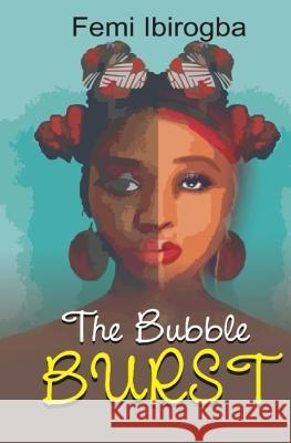 The Bubble Burst Femi Ibirogba 9798360987048