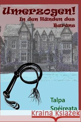 Umerzogen: In den Händen des Barons Monastery, Sandra 9798360998129