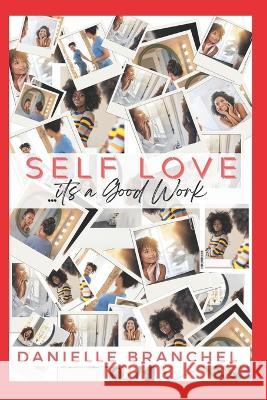 Self-Love It's a Good Work Danielle Branch-El   9798361194490 Independently Published