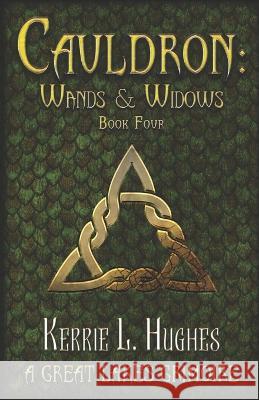 Cauldron: Wands & Widows: (Great Lakes Grimoire, Book 4) Kerrie L Hughes   9798361197965