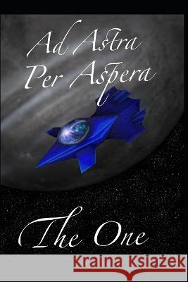Ad Astra Per Aspera: End of the Beginning Jac Gungnir  9798361206940 Independently Published