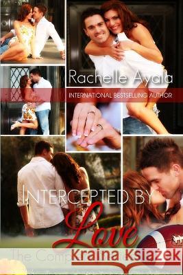 Intercepted by Love: The Complete Six Book Collection Rachelle Ayala   9798361212729 Independently Published